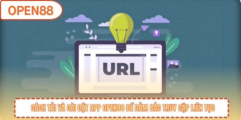Cách tải và cài đặt app OPEN88 để đảm bảo truy cập liên tục